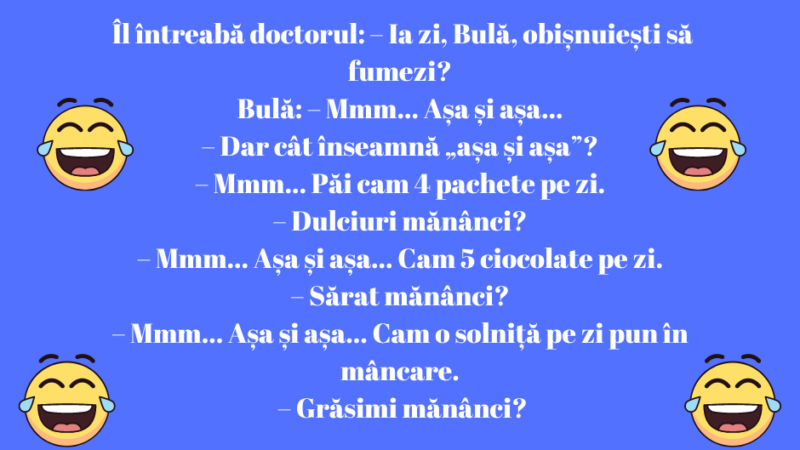 BANC! Bulă are probleme de sănătate, obezitate, colesterol, tensiune mărită, ficat mărit, aşa că merge la doctor.