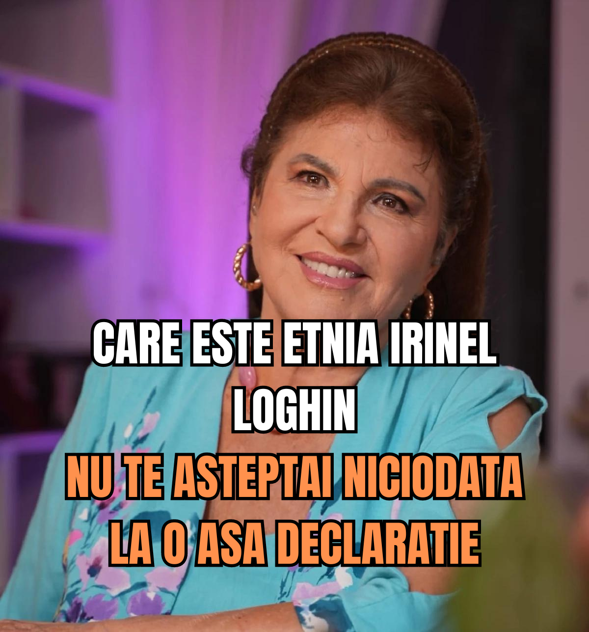 Ce etnie are IRINA LOGHIN. Vedeta a lămurit toate zvonurile. Păi cum să cant asa de bine daca nu as fi…