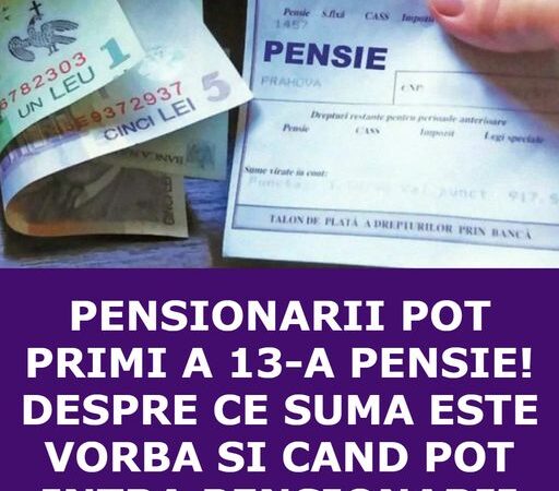 Pensionarii Pot Primi A 13-A Pensie! Despre Ce Sumă Este Vorba Și Când Pot Intra Pensionarii În Posesia Banilor