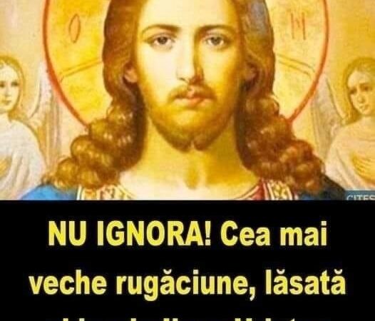 NU IGNORA! Cea mai veche rugăciune, lăsată chiar de Iisus Hristos Cei care o spun cu credință pot scăpa de cele mai grave probleme