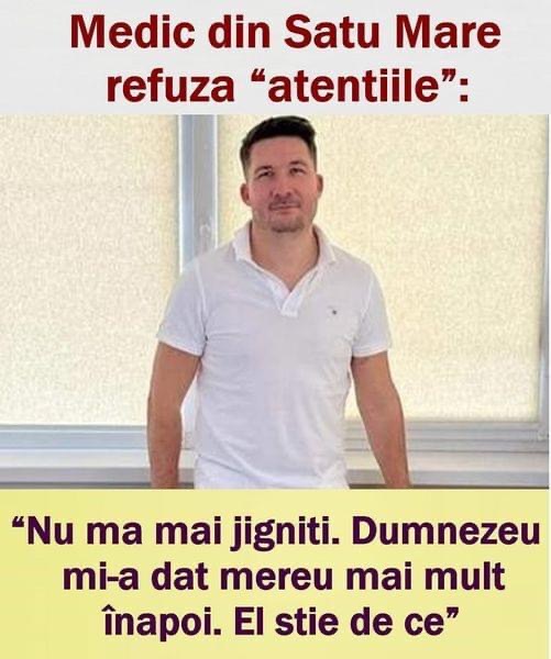 Medic din Satu Mare refuză atenţiile Nu mă mai jigniţi. Dumnezeu mi-a dat mereu mai mult înapoi. El ştie de ce