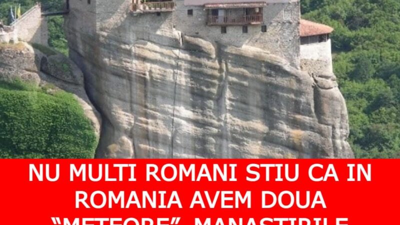 România are două Meteore. Mănăstirile Arnota şi Vârful Romani