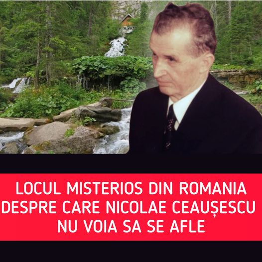 Locul misterios din România despre care Nicolae Ceauşescu nu voia să se afle. Adăposteşte Izvorul Nemuririi din care se spune că ar fi băut Zamolxe