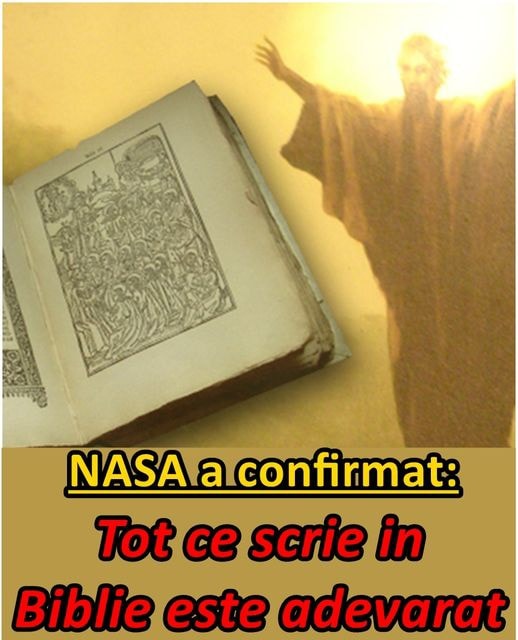 NASA a confirmat  Tot ce scrie în Biblie este adevărat