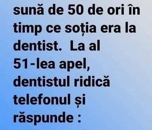 Un bărbat gelos sună de 50 de ori în timp ce soția era la dentist