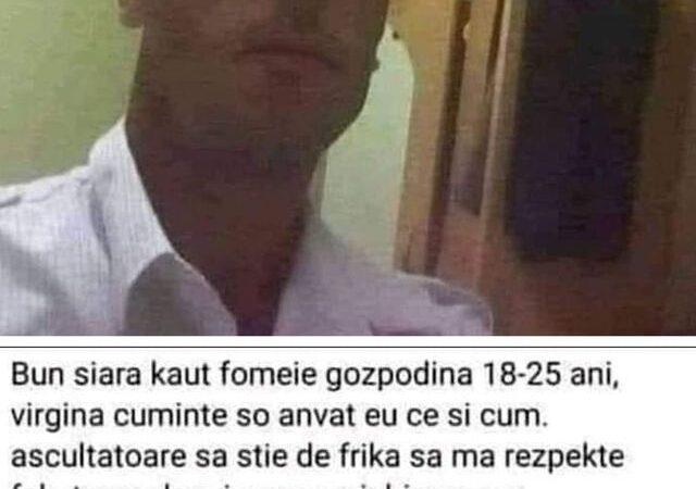 Anunțul matrimonial devenit viral în românia kaut fomeie gozpodină 18-25 ani vlrglnă cuminte s-o învăț eu ce..