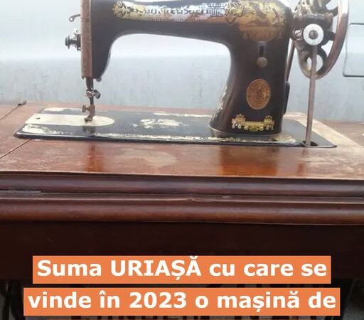 Suma URIAȘĂ cu care se vinde în 2023 o mașină de cusut Singer. Este mai scumpă decât o mașină nouă