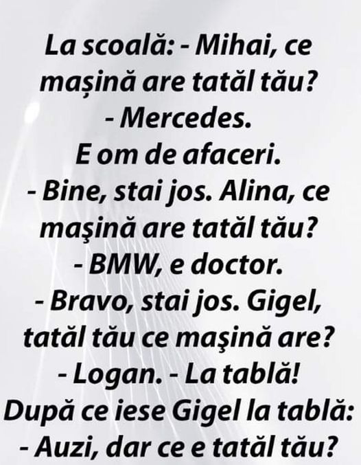 -Mihai ce mașină are tatăl tău -Mercedes. E om de afaceri. -Bine stai jos. Alina ce mașină are tatăl tău