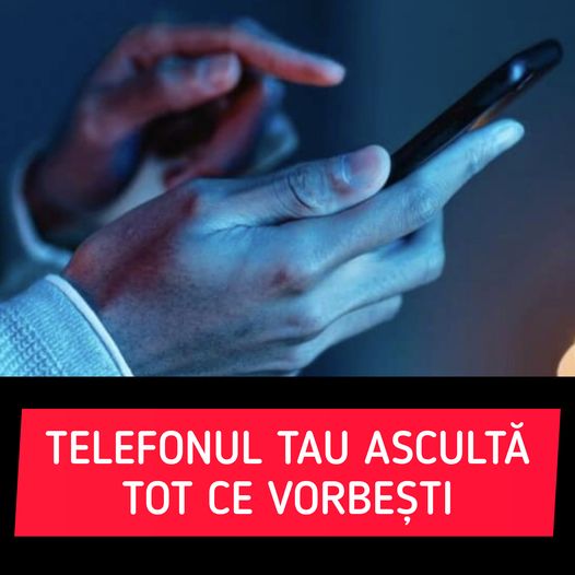 Nu e o glumă. Telefonul tău ascultă în secret tot ce vorbești Cum să dezactivezi microfonul mobilului în doar câțiva pași