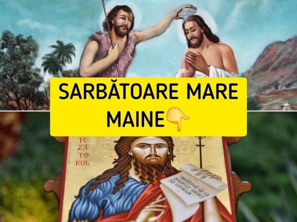 Calendar ortodox 7 ianuarie 2025. Sărbătoare cu cruce roșie. Sfântul Ioan Botezătorul ocrotitorul copiilor al gravidelor şi al celor aflaţi la mare necaz. Rugăciunea care trebuie rostită atunci când te afli în mare cumpănă