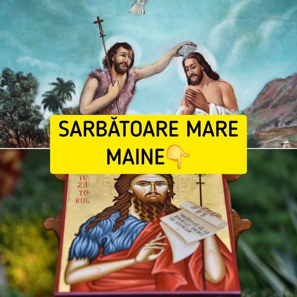 Calendar ortodox 7 ianuarie 2025. Sărbătoare cu cruce roșie. Sfântul Ioan Botezătorul ocrotitorul copiilor al gravidelor şi al celor aflaţi la mare necaz. Rugăciunea care trebuie rostită atunci când te afli în mare cumpănă