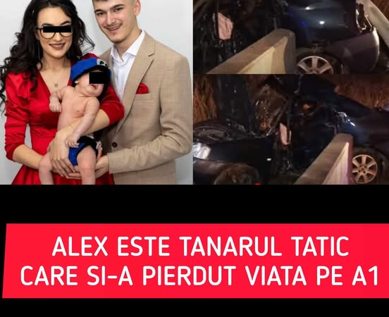 Alex este tânărul tătic care și-a pierdut viața în accidentul teribil de pe A1 Se grăbea să ajungă acasă la soție și copil. Apropiații lui sunt dărâmați de durere Prietenul nostru a plecat la ceruri